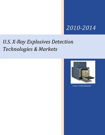 U.S. X-Ray Explosives Detection Technologies & Markets - 2010-2014 US X-Ray Explosives Detection Technologies & Markets - 2010-2014